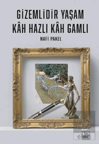 Gizemlidir Yaşam Kah Hazlı Kah Gamlı