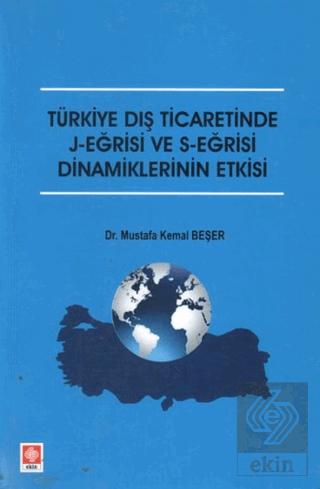 Türkiye Dış Ticaretinde J Eğrisi ve S EğrisiDinamiklerinin Etkisi
