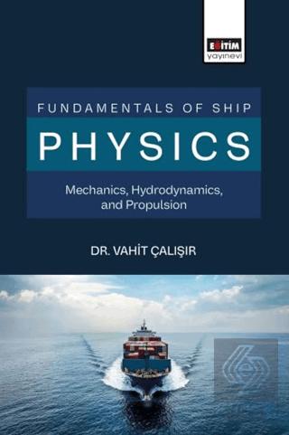 Fundamentals of Ship Physics Mechanics Hydrodynamics and Propulsion