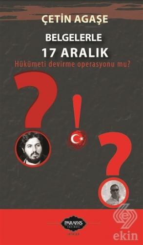 Belgelerle 17 Aralık Hükümeti Devirme Operasyonu mu