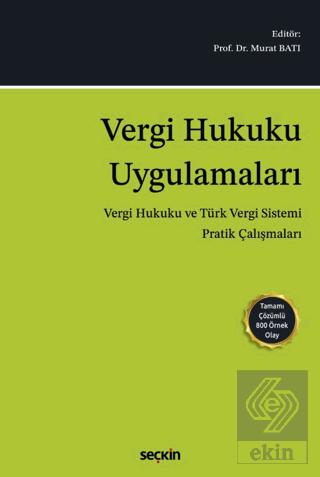Vergi Hukuku Uygulamaları Vergi Hukuku ve Türk Vergi Sistemi Pratik Çalışmaları