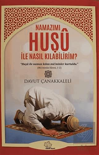 Namazımı Huşu İle Nasıl Kılabilirim