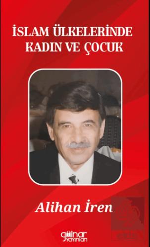 İslam Ülkelerinde Kadın ve Çocuk Alihan İren 20 İndirim