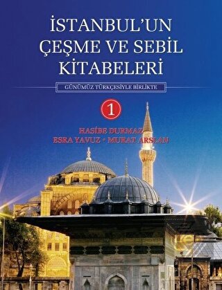 İstanbul un Çeşme ve Sebil Kitabeleri 1