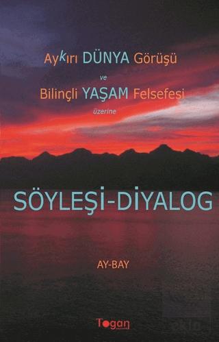 Aykırı Dünya Görüşü ve Bilinçli Yaşam Felsefesi Üzerine Söyleşi Diyalog Ay Bay 88 İndirim