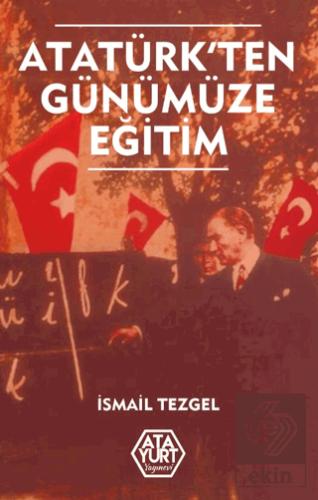 Atatürk ten Günümüze Eğitim