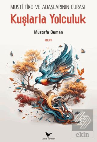 Musti Fiko ve Adaşlarının Curası Kuşlarla Yolculuk Mustafa Duman 20 İndirim