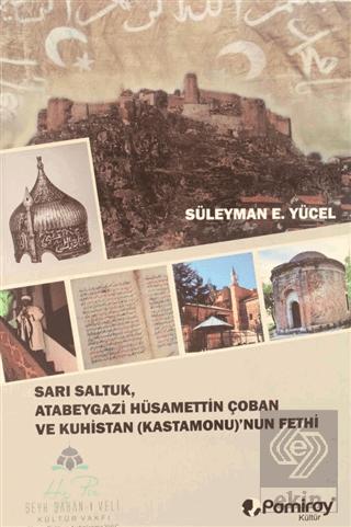 Sarı Saltuk Atabeygazi Hüsamettin Çoban ve Kuhistan Kastamonu nun Fethi