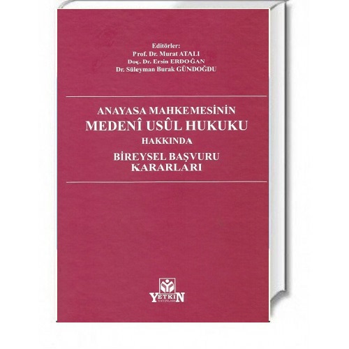 Anayasa Mahkemesinin Medeni Usul Hukuku Hakkında Bireysel Başvuru Kararları Murat Atalı Ersin Erdoğan Süleyman Burak Gündoğdu