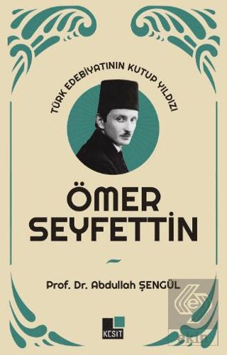 Türk Edebiyatının Kutup Yıldızı Ömer Seyfettin