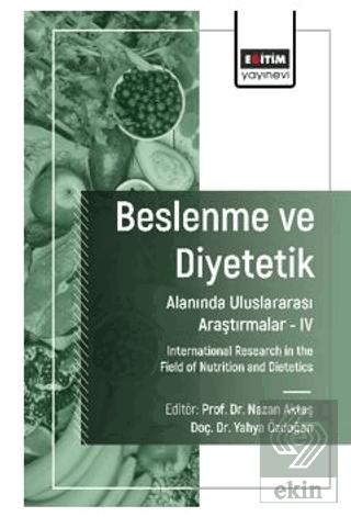 Beslenme ve Diyetetik Alanında Uluslararası Araştırmalar IV
