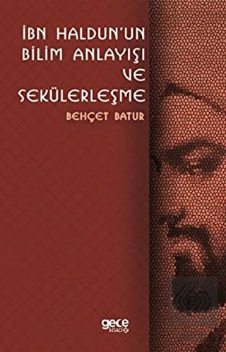 Sekülerleşme Kuramı Bağlamında İbn Haldun ve Bilim Anlayışı