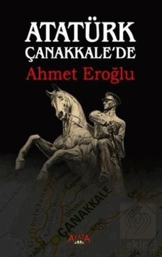 Atatürk Çanakkale de