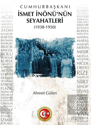 Cumhurbaşkanı İsmet İnönü nün Seyahatleri 1938 1950