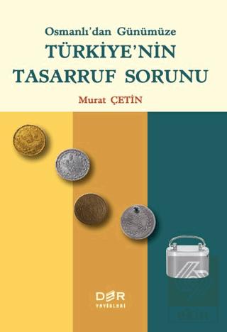 Osmanlı dan Günümüze Türkiye nin Tasarruf Sorunu