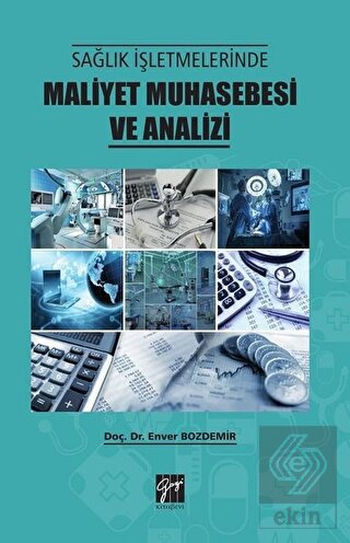 Sağlık İşletmelerinde Maliyet Muhasebesi ve Analizi