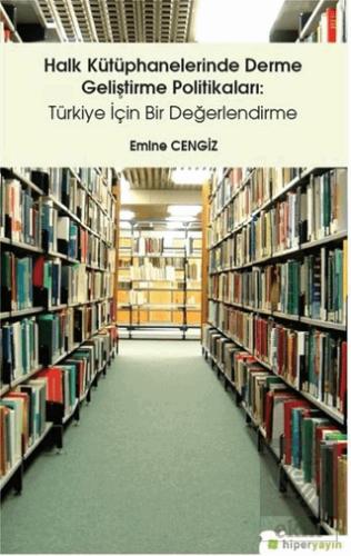 Halk Kütüphanelerinde Derme Geliştirme Politikaları Türkiye İçin Bir Değerlendirme