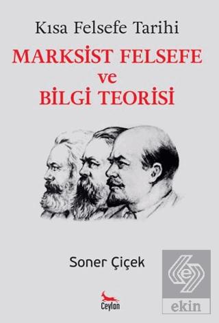 Kısa Felsefe Tarihi Marksist Felsefe ve Bilgi Teorisi