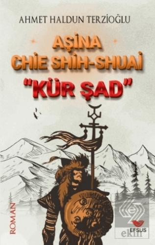 Aşina Chie Shih Shuai Kür Şad