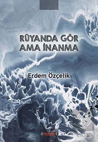 Rüyanda Gör Ama İnanma