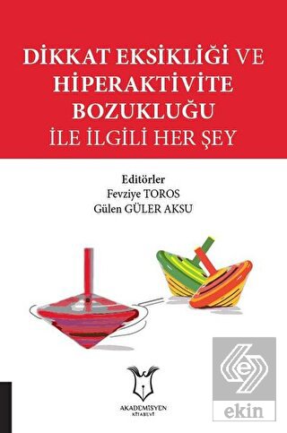 Dikkat Eksikliği ve Hiperaktivite Bozukluğu İle İlgili Her Şey
