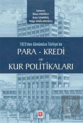 1923 den Günümüze Türkiye de Para Kredi ve Kur Politikaları