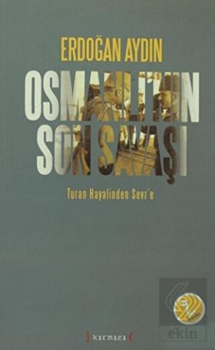 Osmanlı nın Son Savaşı Turan Hayalinden Sevr e