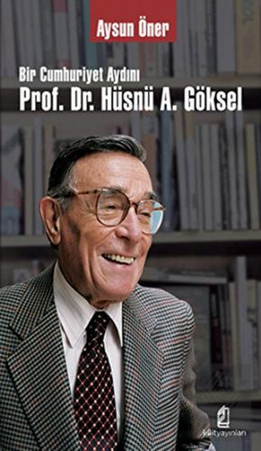 Bir Cumhuriyet Aydını Prof Dr Hüsnü A Göksel