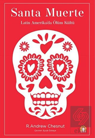 Santa Muerte Latin Amerika da Ölüm Kültü