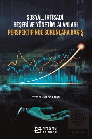 Sosyal İktisadi Beşeri ve Yönetim Alanları Perspektifinde Sorunlara Bakış