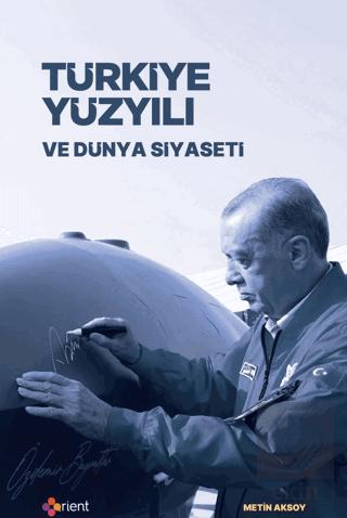Türkiye Yüzyılı ve Dünya Siyaseti Metin Aksoy 25 İndirim