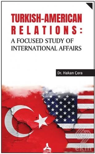 Turkish American Relations A Focused Study of International Affairs