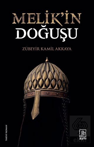 Melik in Doğuşu Bir Melikşah Romanı