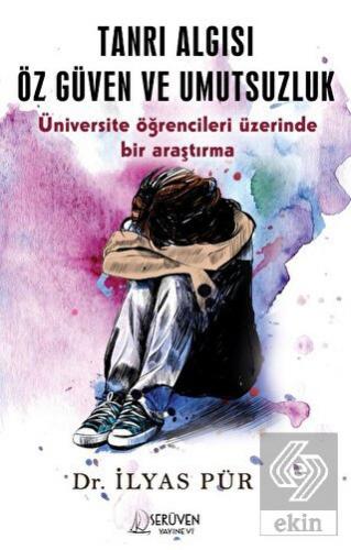 Tanrı Algısı Öz Güven ve Umutsuzluk Üniversite Öğrencileri Üzerinde Bir Araştırma