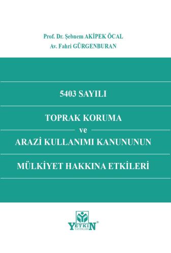 5403 Sayılı Toprak Koruma ve Arazi Kullanımı Kanununun Mülkiyet Hakkına Etkileri
