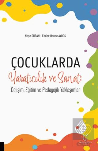 Çocuklarda Yaratıcılık ve Sanat Gelişim Eğitim ve Pedagojik Yaklaşımlar