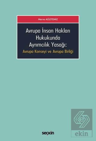 Avrupa İnsan Hakları Hukukunda Ayrımcılık Yasağı Avrupa Konseyi ve Avrupa Birliği
