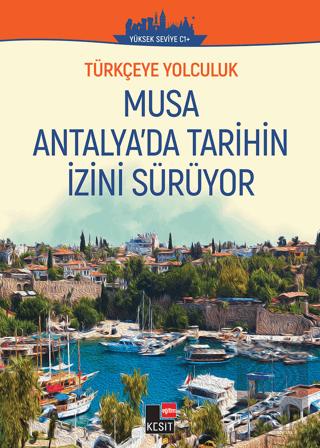 Türkçeye Yolculuk Musa Antalya da Tarihin İzini Sürüyor Yüksek Seviye C1