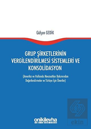 Grup Şirketlerinin Vergilendirilmesi Sistemleri ve Konsolidasyon