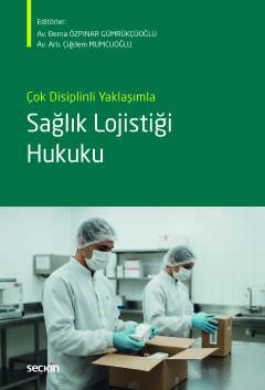 Çok Disiplinli YaklaşımlaSağlık Lojistiği Hukuku