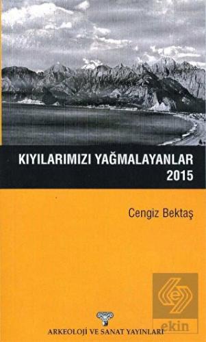 Kıyılarımızı Yağmalayanlar