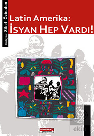 Latin Amerika İsyan Hep Vardı