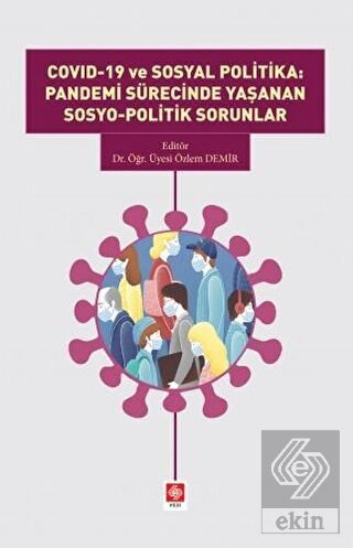 Covid 19 ve Sosyal Politika Pandemi Sürecinde Yaşanan Sosyo Politik Sorunlar