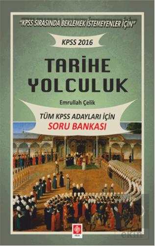 Tarihe Yolculuk Tüm Kpss Adayları için K A Emrullah Çelik