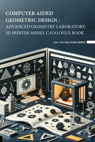 Computer Aided Geometric Design Advanced Geometry Laboratory 3D Printer Model Catalogue Book