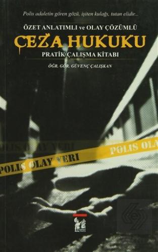 Ceza Hukuku Özet Anlatımlı ve Olay Çözümlü Pratik Çalışma Kitabı