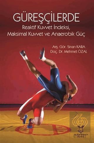 Güreşçilerde Reaktif Kuvvet İndeksi Maksimal Kuvvet ve Anaerobik Güç