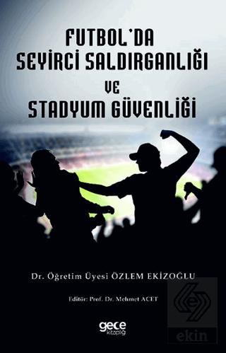 Futbol Seyirci Saldırganlığı ve Stadyum Güvenliği