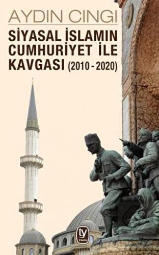 Siyasal İslamın Cumhuriyet İle Kavgası