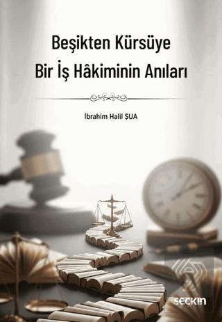 Beşikten Kürsüye Bir İş Hâkiminin Anıları